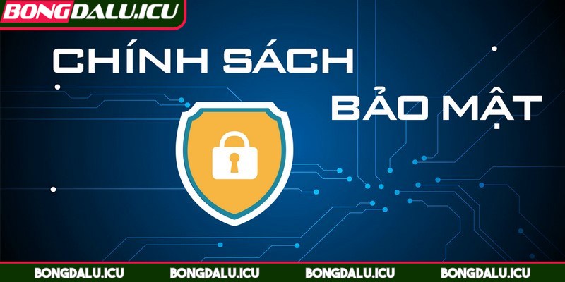 Chính Sách Bảo Mật - 1 Chính sách bảo mật ưu tiên bảo vệ quyền lợi cho người tham gia