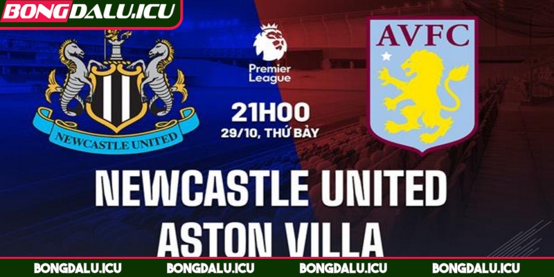 Soi kèo Aston Villa vs Newcastle - Dự Đoán Tỷ Số Kèo Thơm - 2 Tổng quan trước trận Aston Villa vs Newcastle