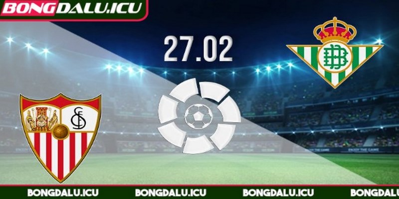 Soi Kèo Sevilla vs Real Betis - Kinh Điển Xứ Andalusia - 2 Tổng quan chung về trận El Gran Derbi